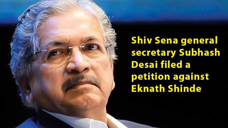  Subhash Desai filed petition against Eknath Shinde